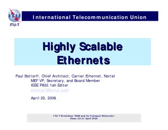 Highly Scalable  Highly Scalable  Ethernets  Ethernets  Paul Bottorff, Chief Architect, Carrier