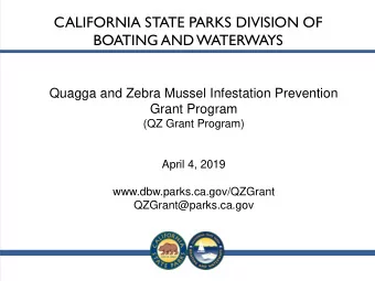 CALIFORNIA STATE PARKS DIVISION OF  BOATING AND WATERWAYS  Quagga and Zebra Mussel Infestation