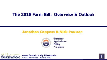 The 2018 Farm Bill:  Overview &amp; Outlook  Jonathan Coppess &amp; Nick Paulson
