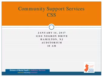 Community Support Services  CSS  J A N U A R Y  14 ,  2 0 17  12 0 0  N E G R O N  D R I V E  H A M