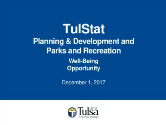 TulStat  Planning &amp; Development and  Parks and Recreation  Well-Being  Opportunity  December 1,