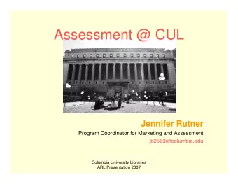 Assessment @ CUL  Jennifer Rutner  Program Coordinator for Marketing and Assessment