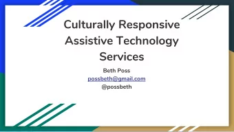 Culturally Responsive  Assistive Technology  Services  Beth Poss  possbeth@gmail.com  @possbeth