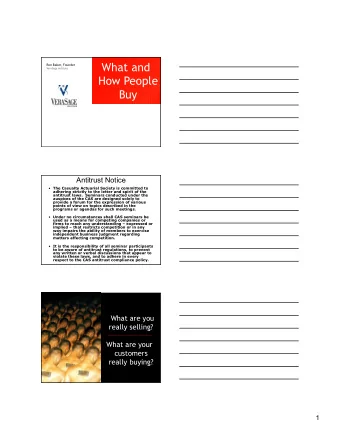 What and  Ron Baker, Founder  VeraSage Institute  How People Buy  Antitrust Notice  The Casualty