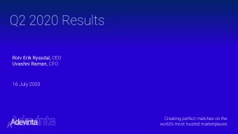 Q2 2020 Results Rolv Erik Ryssdal, CEO Uvashni Raman, CFO  16 July 2020  Creating perfect matches