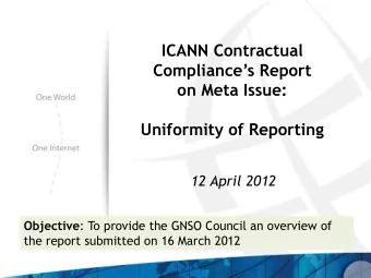 ICANN Contractual Compliances Report  on Meta Issue:  Uniformity of Reporting  12 April 2012