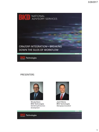 CRM/ERP INTEGRATION  BREAKING  DOWN THE SILOS OF WORKFLOW  PRESENTERS  Woody Davis  Josh Pelkola