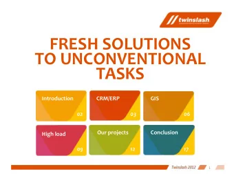FRESH SOLUTIONS  TO UNCONVENTIONAL  TASKS  Introduction  CRM/ERP  GIS  02  03  06  Our projects