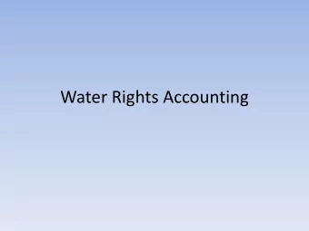 Water Rights Accounting  New Accounting Model  New Technology: 1979 versus 2011  Faster