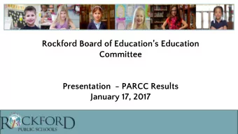 Rockford Board of Educations Education  Committee  Presentation  - PARCC Results  January 17,