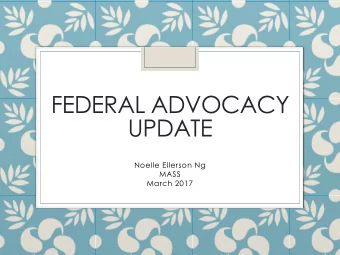 FEDERAL ADVOCACY  UPDATE  Noelle Ellerson Ng  MASS  March 2017  Whats an advocate?  A person