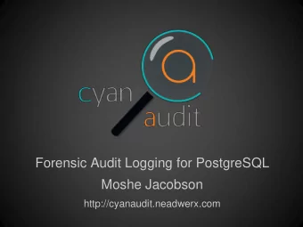 Forensic Audit Logging for PostgreSQL  Moshe Jacobson  http://cyanaudit.neadwerx.com  The Situation