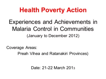 Health Poverty Action  Experiences and Achievements in  Malaria Control in Communities  (January to