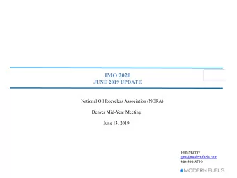 IMO 2020  JUNE 2019 UPDATE  National Oil Recyclers Association (NORA)  Denver Mid-Year Meeting
