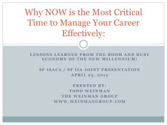 Why NOW is the Most Critical  Time to Manage Your Career  Effectively:  L E S S O N S  L E A R N E