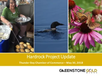 Hardrock Proj  oject Upd  pdate Thunder Bay Chamber of Commerce  May 30, 2018  Agenda