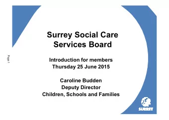 Surrey Social Care  Services Board  Page 1  Introduction for members  Introduction for members
