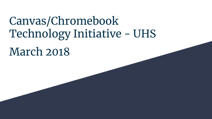 canvas chromebook technology initiative uhs march 2018