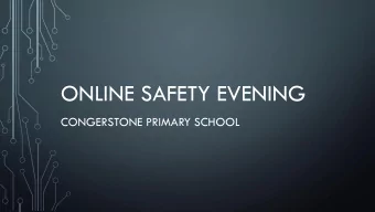 ONLINE SAFETY EVENING  CONGERSTONE PRIMARY SCHOOL  EVENT:  Online safety in school  Miss