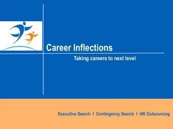 Career Inflections  Taking careers to next level  Executive Search  I  Contingency Search  I  HR