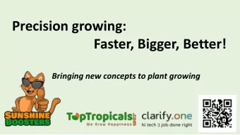 Precision growing:  Faster, Bigger, Better!  Bringing new concepts to plant growing  1  Bios Jack