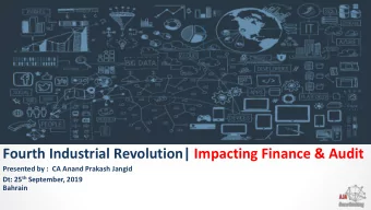 Fourth Industrial Revolution| Impacting Finance &amp; Audit  Presented by :  CA Anand Prakash