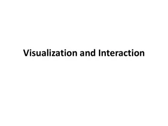Visualization and Interaction Visualization and Interaction  4.1 Introduction and motivation  4.2