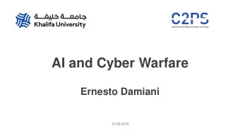 AI and Cyber Warfare  Ernesto Damiani  12-09-2019  ku.ac.ae  KU Cyber-Physical Systems Center