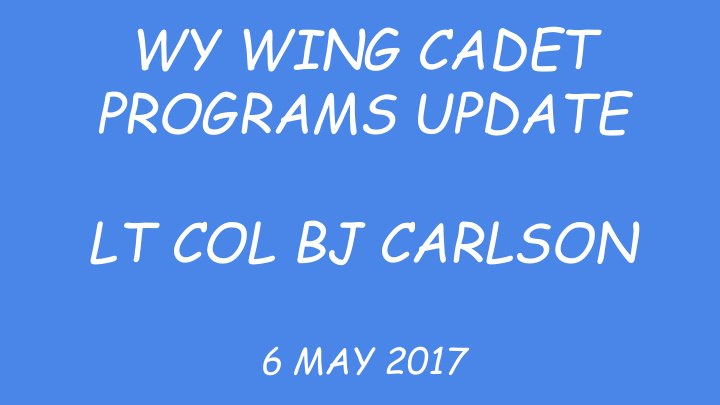 wy wing cadet programs update lt col bj carlson