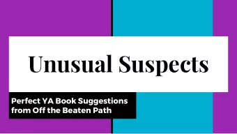 Unusual Suspects  Perfect YA Book Suggestions  from Off the Beaten Path  Presented by ...  Liz