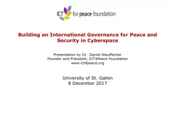 Building an International Governance for Peace and  Security in Cyberspace  Presentation by Dr.