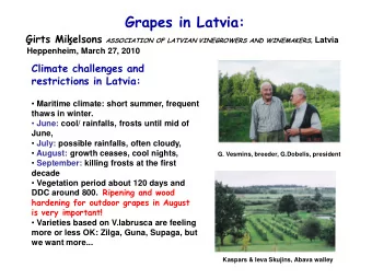 Grapes in Latvia: irts Mielsons ASSOCIATION OF LATVIAN VINEGROWERS AND WINEMAKERS , Latvia