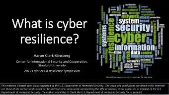 What i  is cyb  yber  resilienc  ence?  e?  Aaron Clark-Ginsberg  Center for International Security