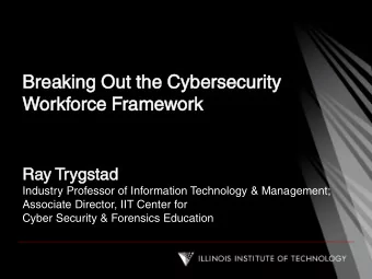 Breaking  aking O  Out t  the C  Cybersecu  ersecurity  ity  Workf  kforce F  orce Frame  mewor