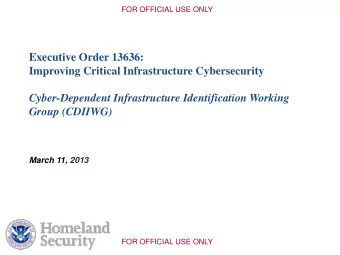 Executive Order 13636:  Improving Critical Infrastructure Cybersecurity  Cyber-Dependent