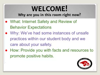 WELCOME!  Why are you in this room right now?   What: Internet Safety and Review of  Behavior