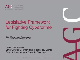 for Fighting Cybercrime  The Singapore Experience  Christopher SJ ONG  Senior Director, Commercial