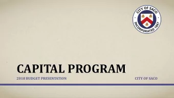CAPITAL PROGRAM  2018 BUDGET PRESENTATION  CITY OF SACO  SECTION 3  CAPITAL PROGRAM  SECTION 3