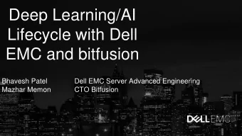Deep Learning/AI  Lifecycle with Dell  EMC and bitfusion  Bhavesh Patel  Dell EMC Server Advanced