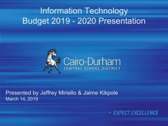 Information Technology  Budget 2019 - 2020 Presentation  Presented by Jeffrey Miriello &amp; Jaime