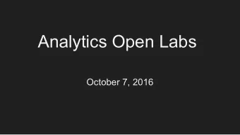 Analytics Open Labs  October 7, 2016  Sign In  Find Chris Thuringer and tell him your link blue id!