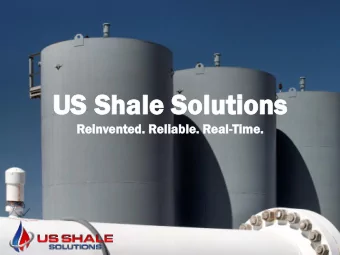 US Sha  S Shale  le So  Soluti  utions  ons  Reinvented.  ented. Reliable.  able. Real-Tim  ime.