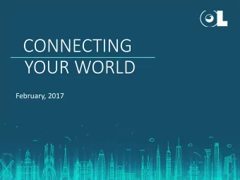CONNECTING  YOUR WORLD  February, 2017  About OL USA  Non-asset-based international logistics