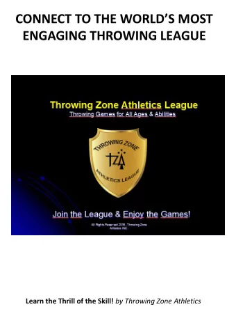 CONNECT TO THE WORLDS MOST  ENGAGING THROWING LEAGUE Learn the Thrill of the Skill! by Throwing