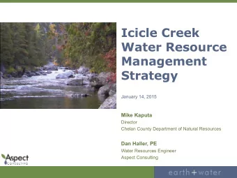 Icicle Creek  Water Resource  Management  Strategy  January 14, 2015  Mike Kaputa  Director  Chelan