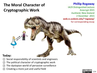 The Moral Character of  IACR Distinguished Lecture  Cryptographic Work  Asiacrypt 2015  Auckland,