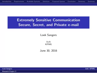 Extremely Sensitive Communication  Secure, Secret, and Private e-mail  Loek Sangers  UvA  KPMG