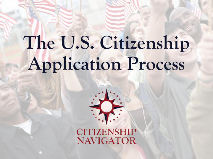 the u s citizenship application process welcome