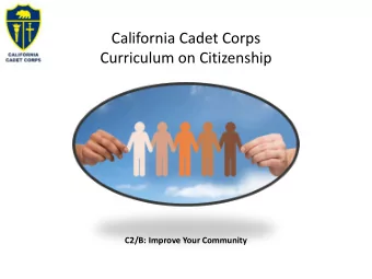 California Cadet Corps  Curriculum on Citizenship  C2/B: Improve Your Community  Agenda  B1. Voting