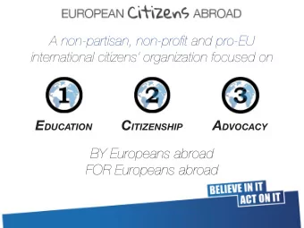 BY Europeans abroad  FOR Europeans abroad  We believe that Europe is the way of the future for our